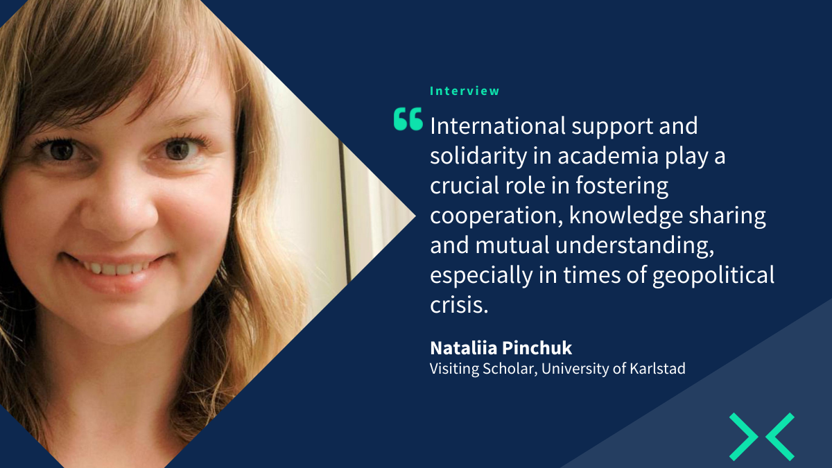 Nataliia Pinchuk and quote. "International support and solidarity in academia play a crucial role in fostering cooperation, knowledge sharing and mutual understanding."